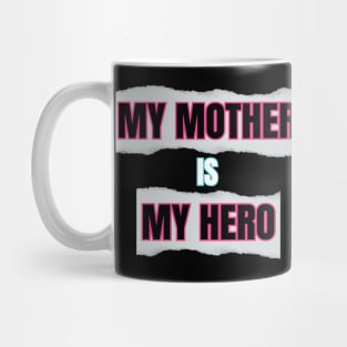 My mother is my hero Mug